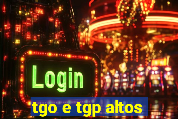 tgo e tgp altos